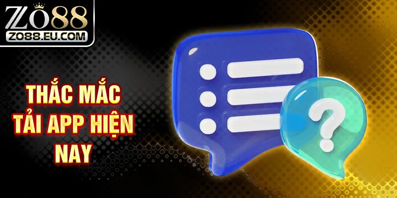 Thắc mắc tải app hiện nay