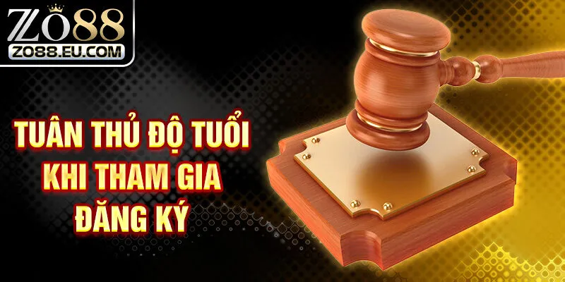 Tuân thủ độ tuổi khi tham gia đăng ký