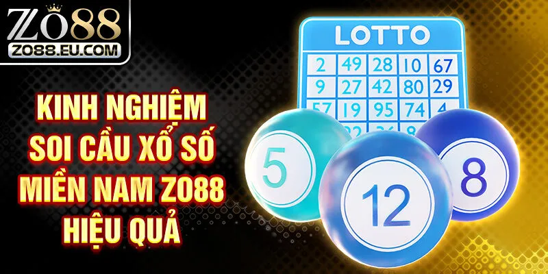 Kinh nghiệm soi cầu xổ số miền Nam ZO88 hiệu quả